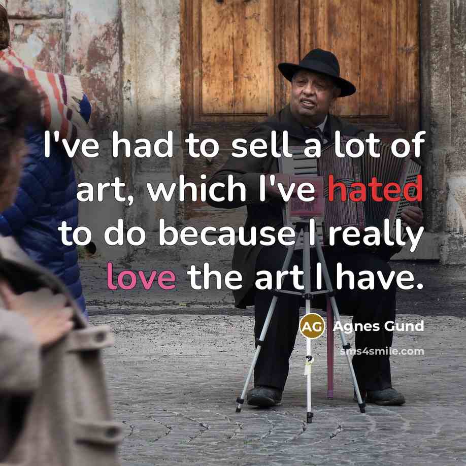 “I've had to sell a lot of art, which I've…” quote by Agnes Gund