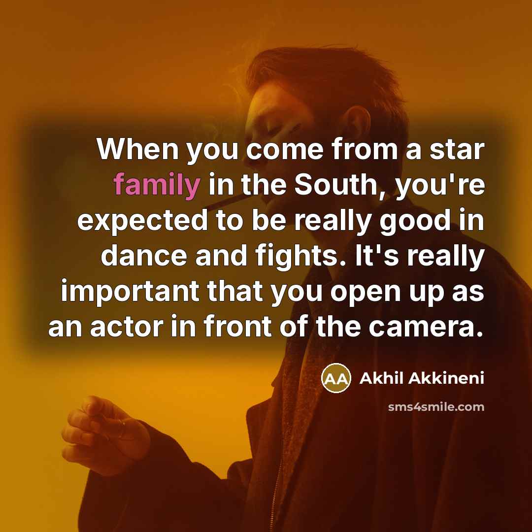 “When you come from a star family in the South,…” quote by Akhil Akkineni