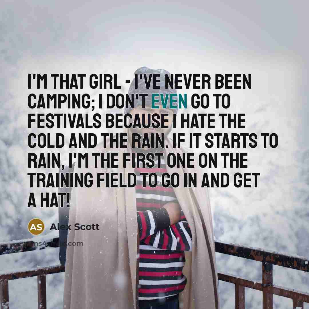 “I'm that girl - I've never been camping; I don't…” quote by Alex Scott