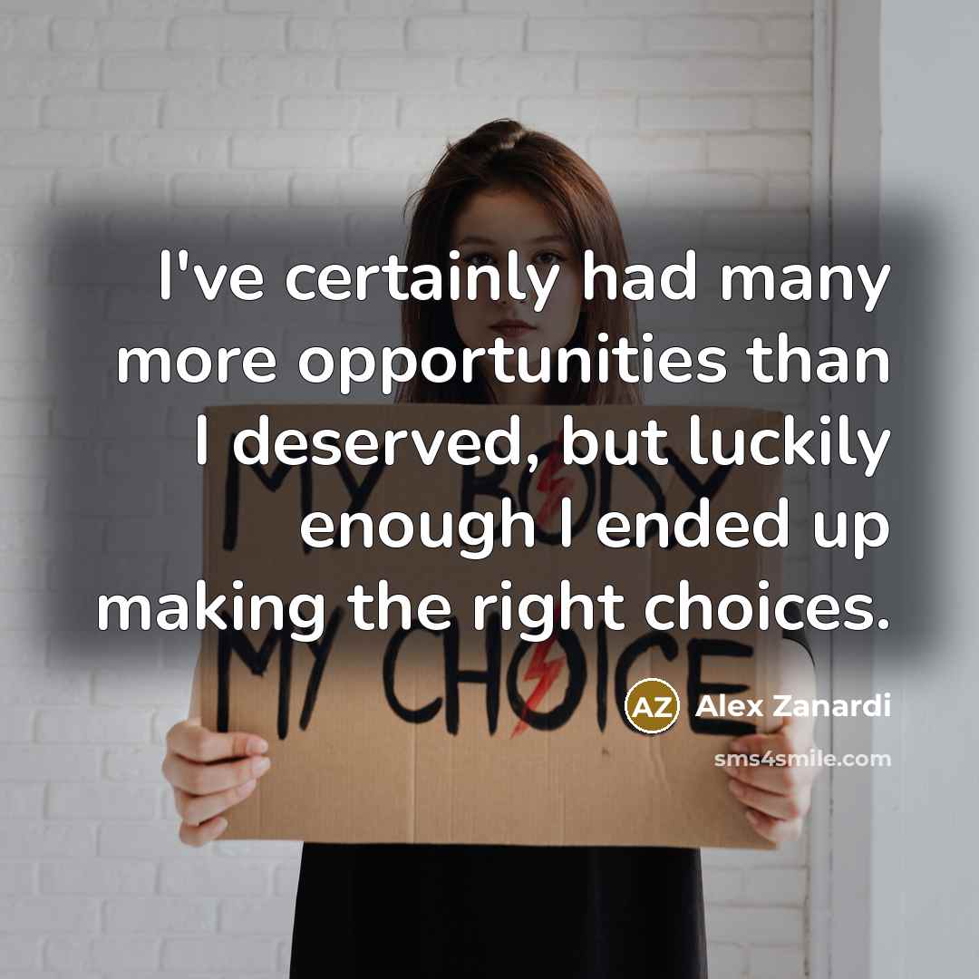 “I've certainly had many more opportunities than I deserved, but…” quote by Alex Zanardi