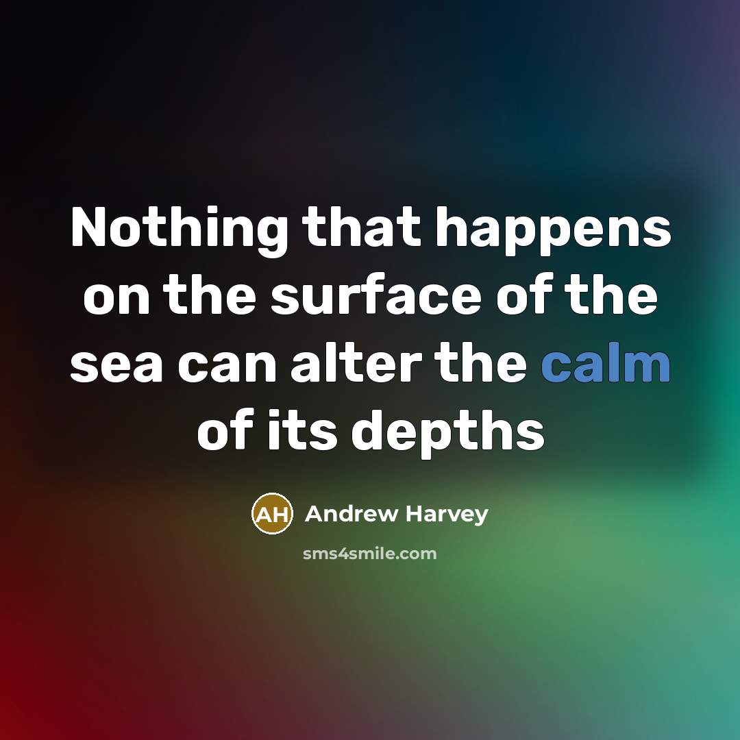 “Nothing that happens on the surface of the sea can…” quote by Andrew Harvey