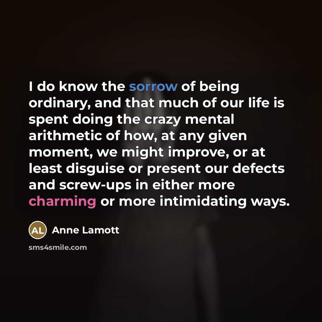 “I do know the sorrow of being ordinary, and that…” quote by Anne Lamott
