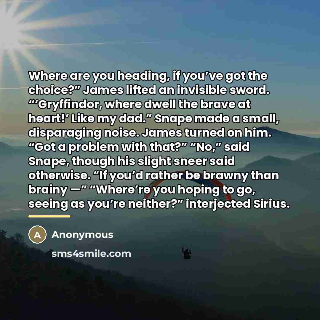 “Where are you heading, if you’ve got the choice?” James…” quote by Anonymous
