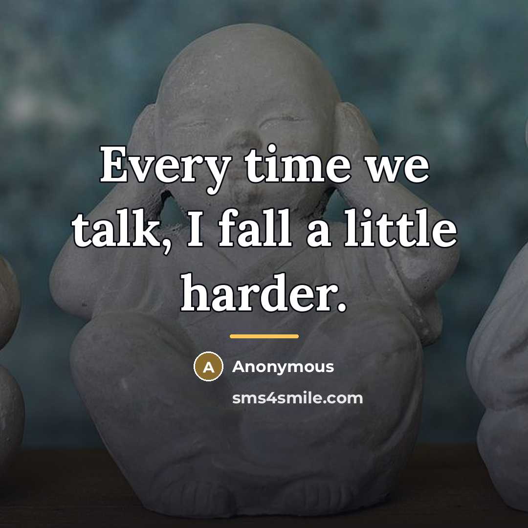 “Every time we talk, I fall a little harder.…” quote by Anonymous