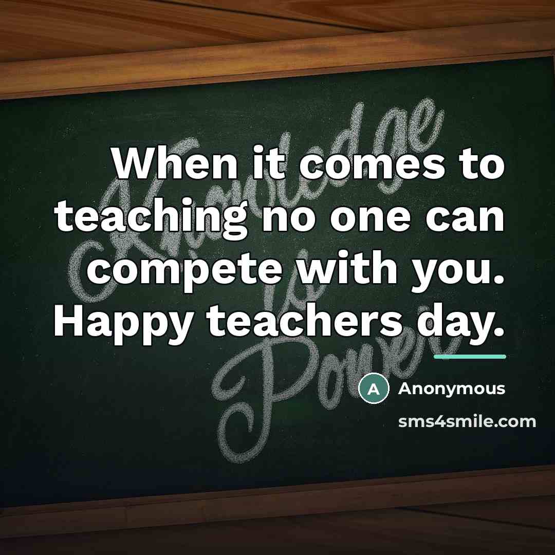 “When it comes to teaching no one can compete with…” quote by Anonymous