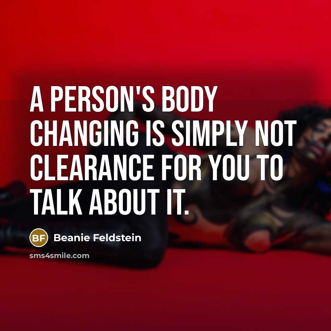 “A person's body changing is simply not clearance for you…” quote by Beanie Feldstein