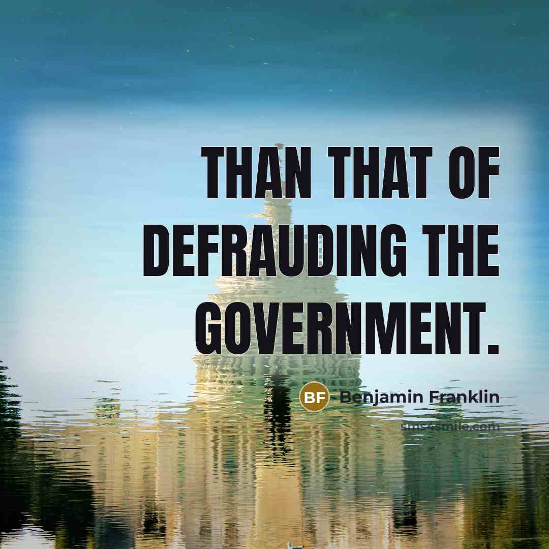 “Than that of defrauding the government.…” quote by Benjamin Franklin