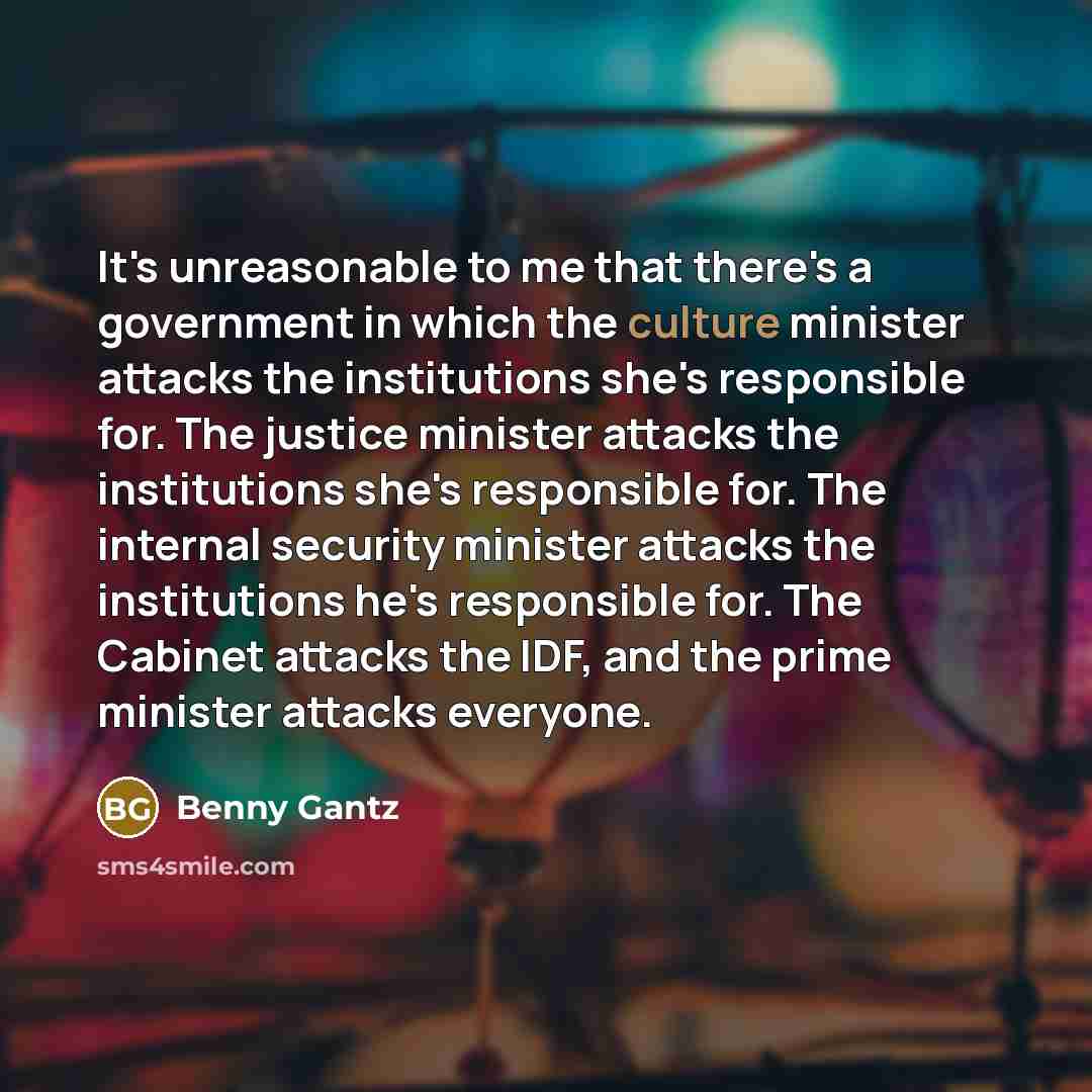 “It's unreasonable to me that there's a government in which…” quote by Benny Gantz