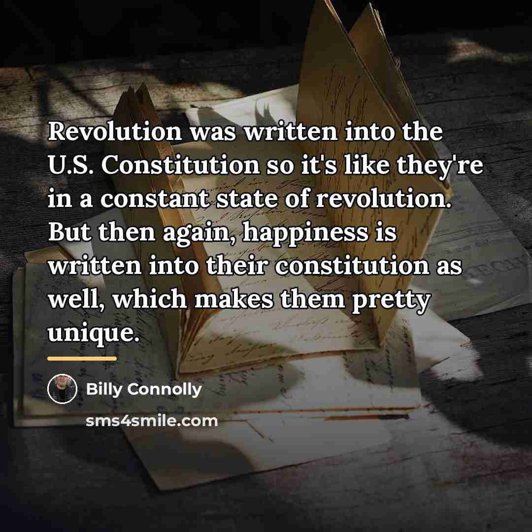 “Revolution was written into the U.S. Constitution so it's like…” quote by Billy Connolly