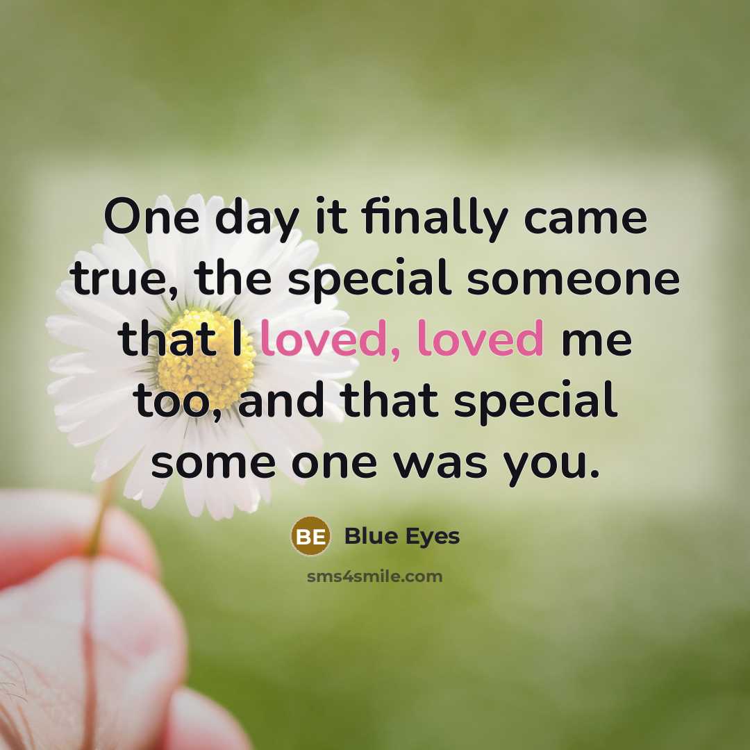“One day it finally came true, the special someone that…” quote by Blue Eyes