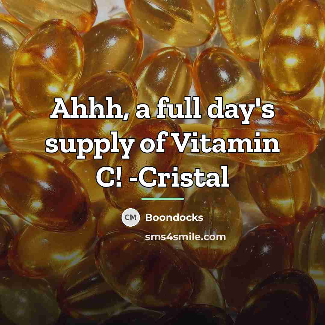 “Ahhh, a full day's supply of Vitamin C! -Cristal…” quote by Boondocks