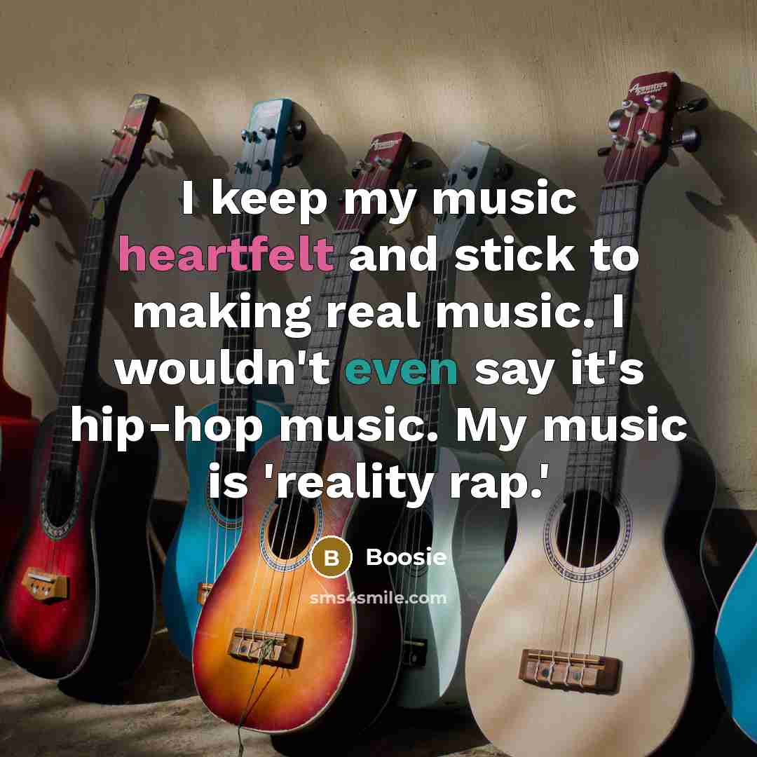“I keep my music heartfelt and stick to making real…” quote by Boosie