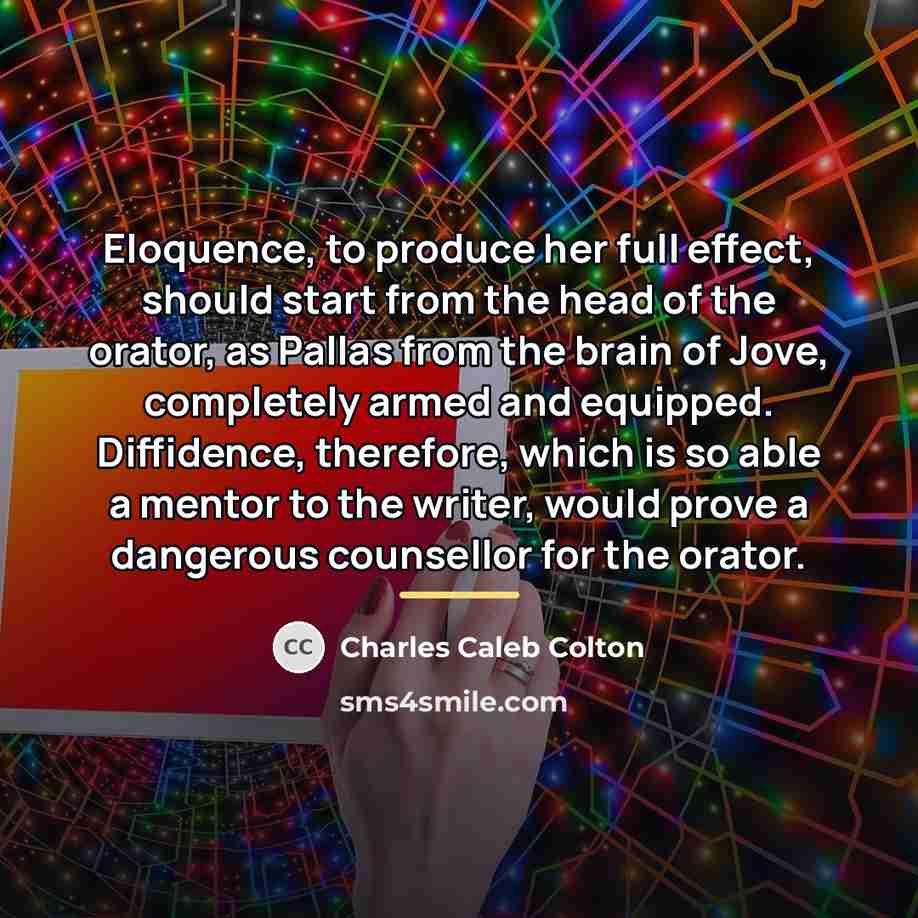 “Eloquence, to produce her full effect, should start from the…” quote by Charles Caleb Colton