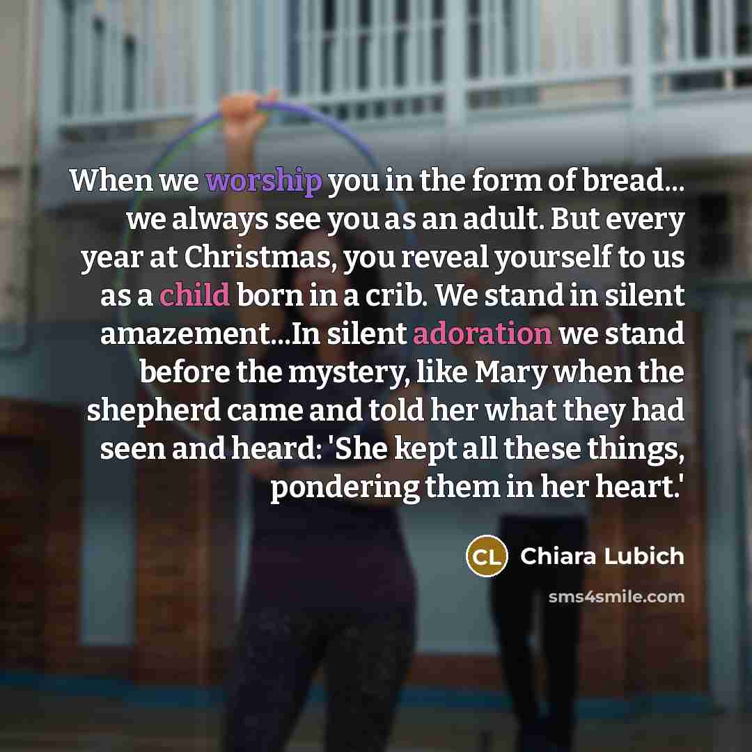 “When we worship you in the form of bread... we…” quote by Chiara Lubich