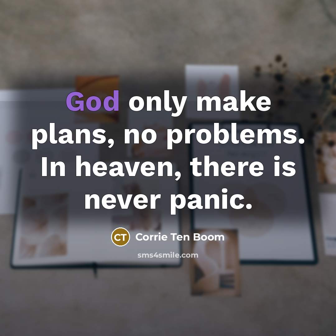 “God only make plans, no problems. In heaven, there is…” quote by Corrie Ten Boom