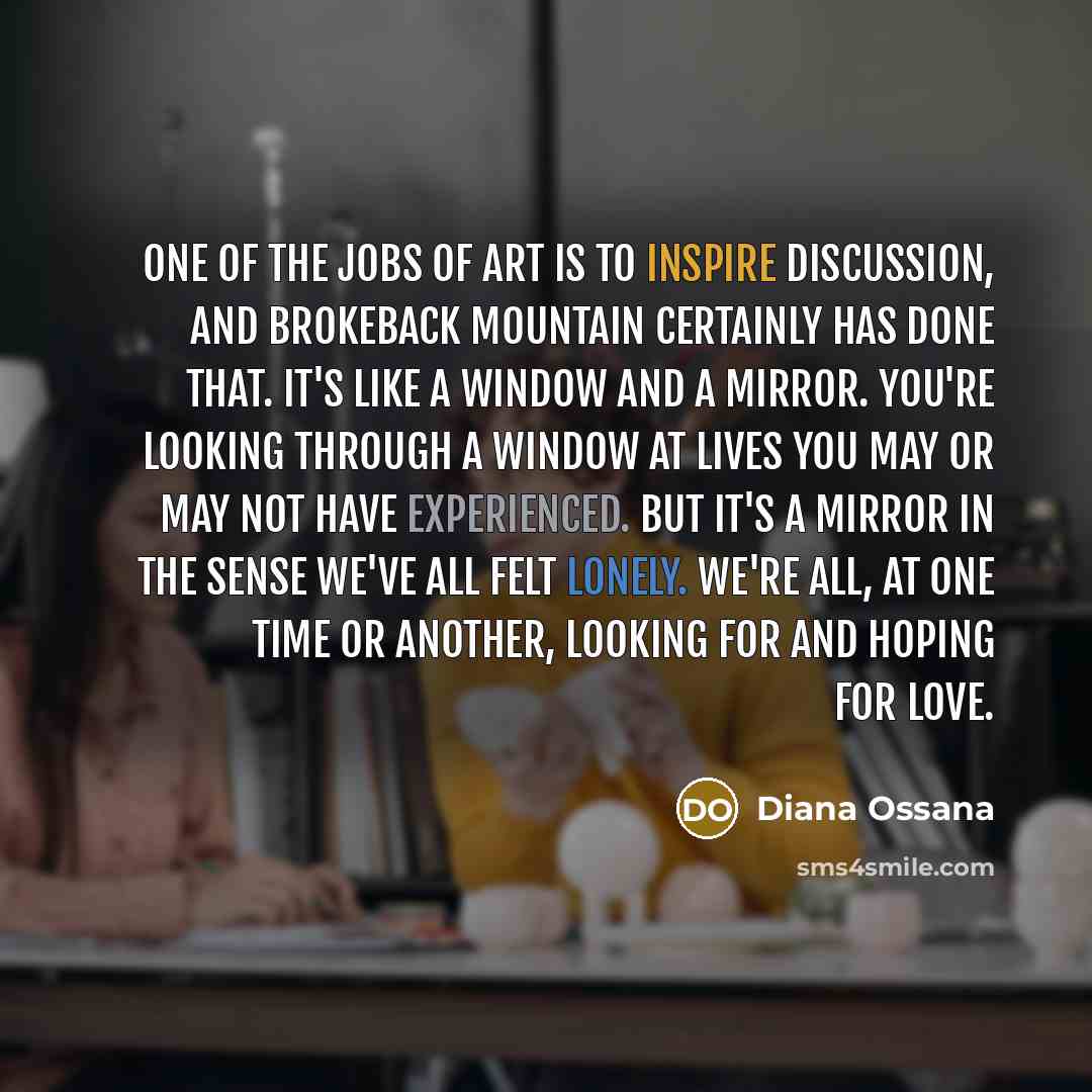 “One of the jobs of art is to inspire discussion,…” quote by Diana Ossana