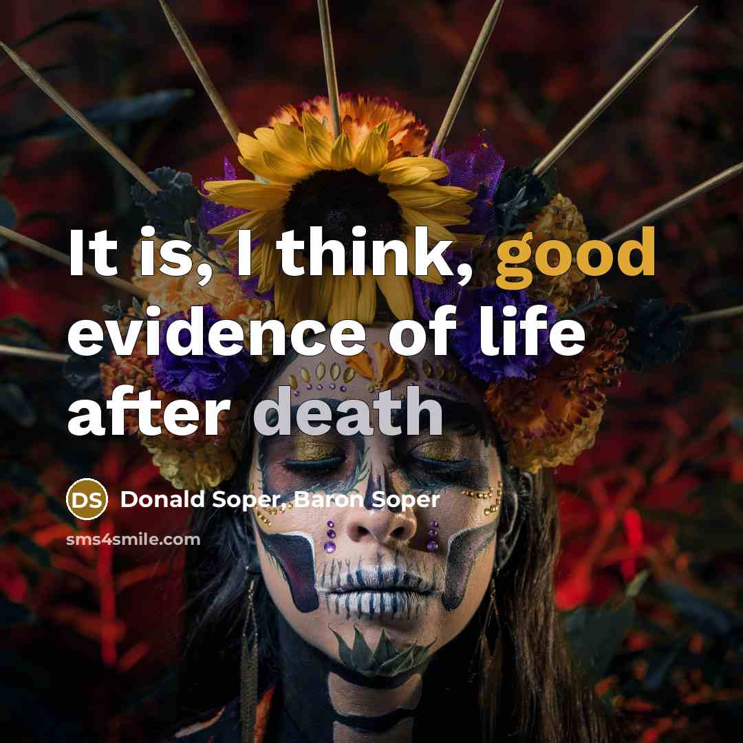 “It is, I think, good evidence of life after death…” quote by Donald Soper, Baron Soper