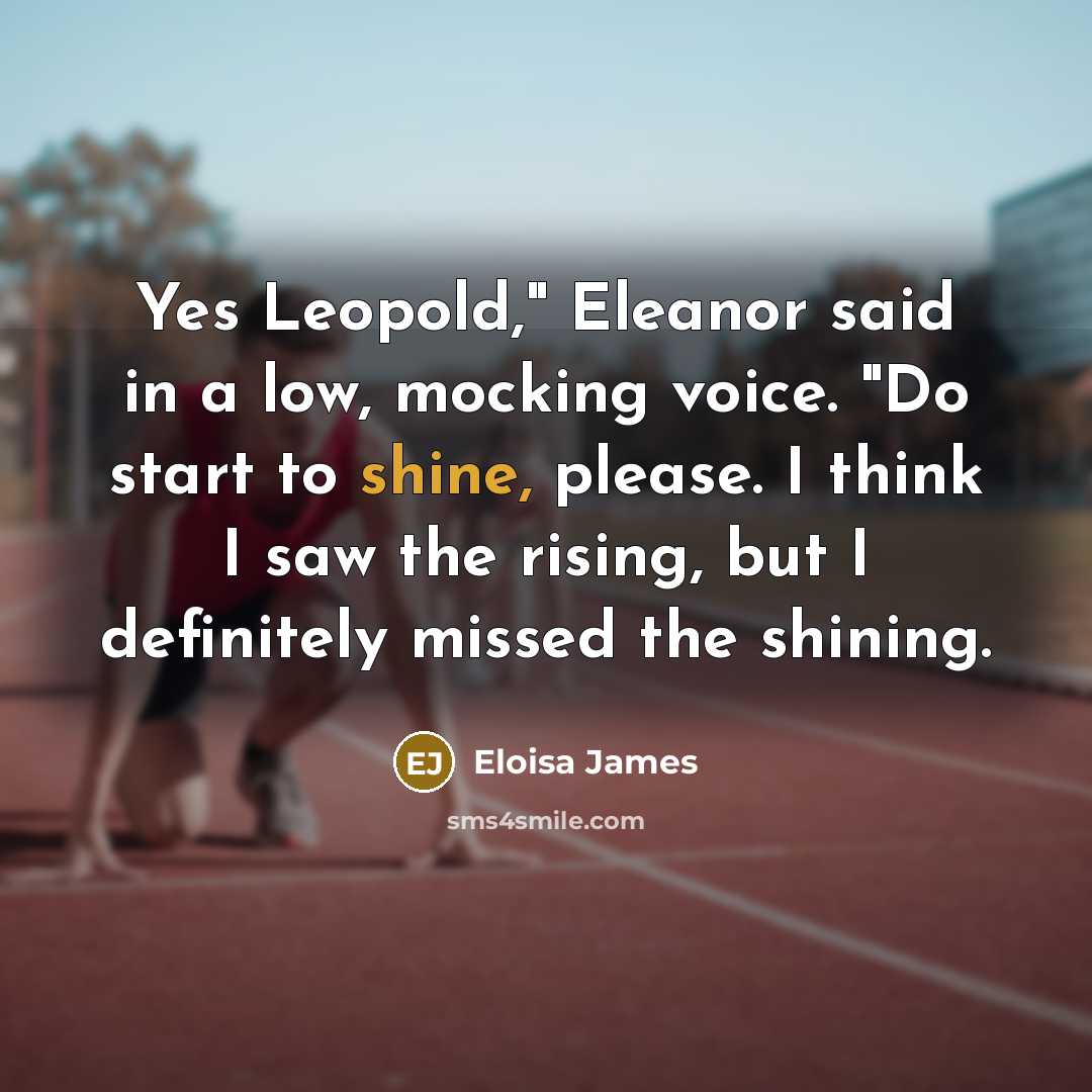 “Yes Leopold," Eleanor said in a low, mocking voice. "Do…” quote by Eloisa James