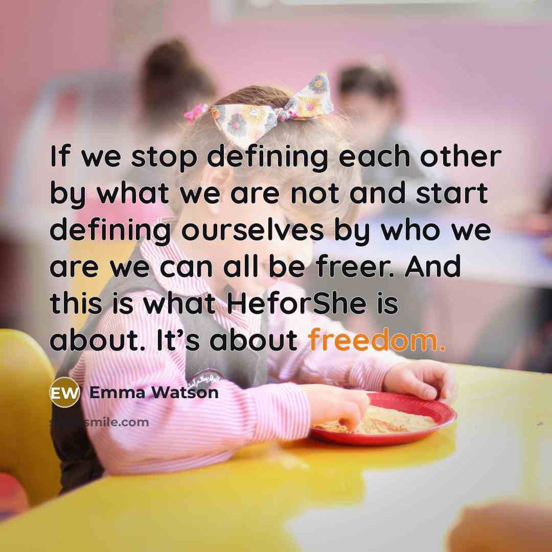 “If we stop defining each other by what we are…” quote by Emma Watson