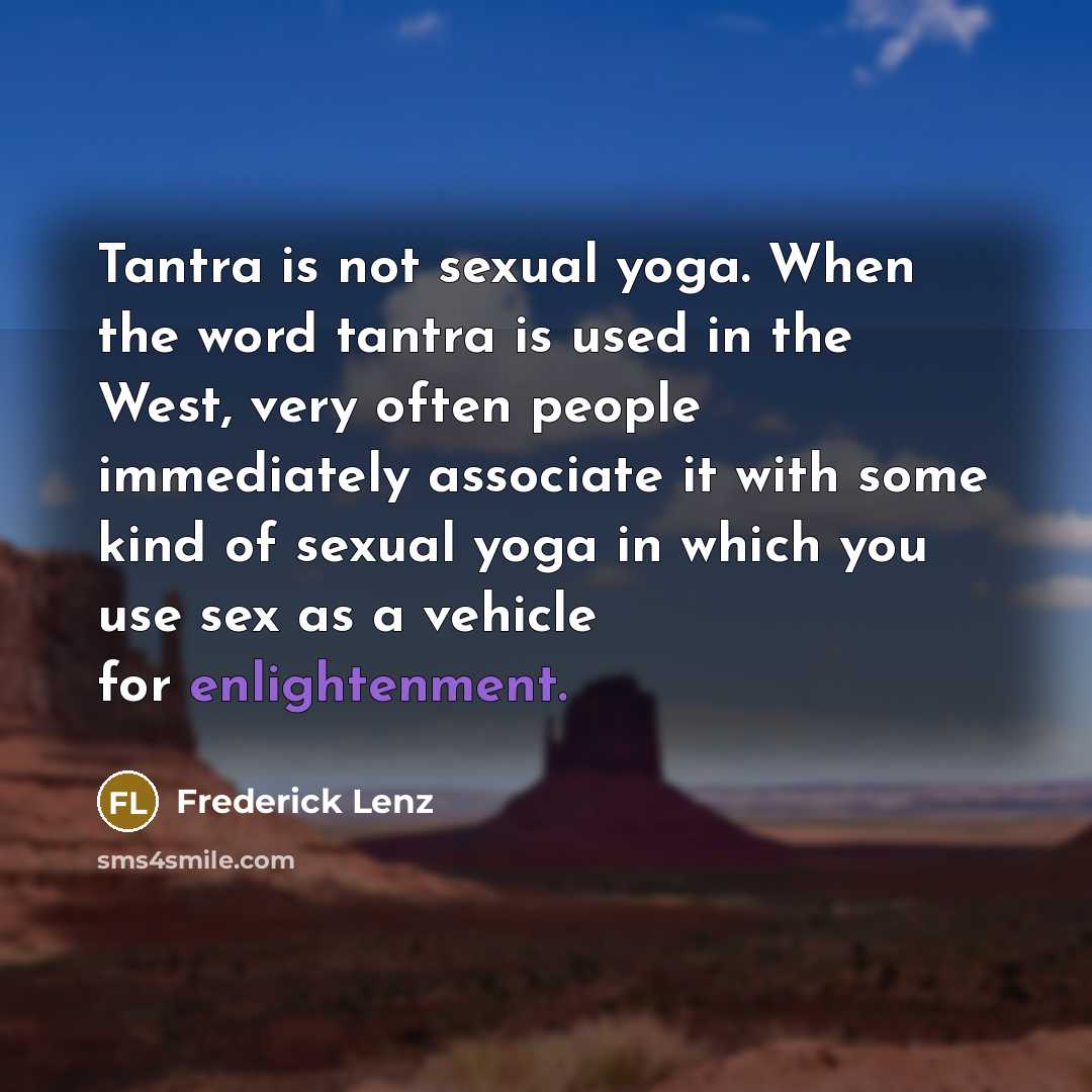 “Tantra is not sexual yoga. When the word tantra is…” quote by Frederick Lenz
