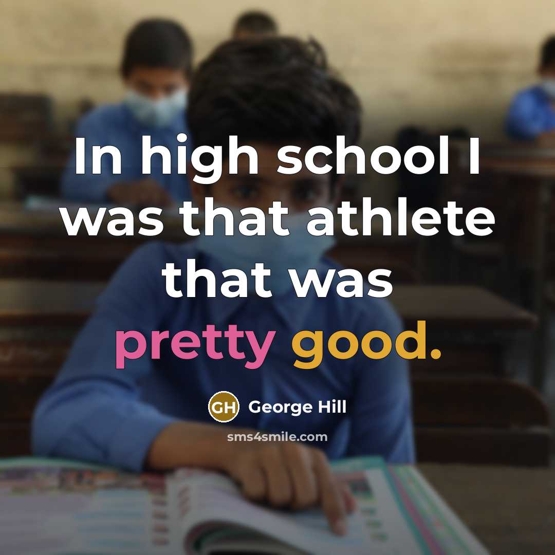 “In high school I was that athlete that was pretty good.” quote by George Hill