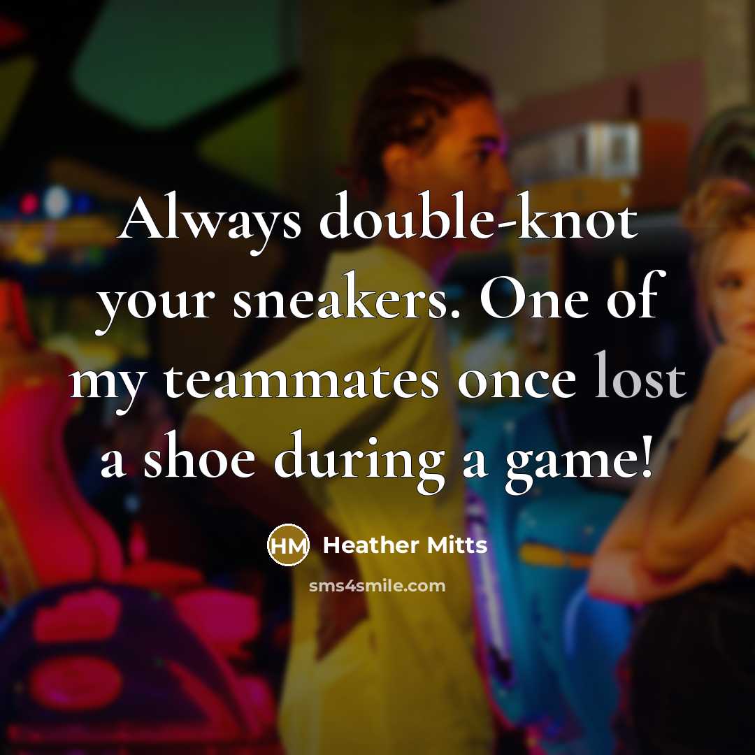 “Always double-knot your sneakers. One of my teammates once lost…” quote by Heather Mitts