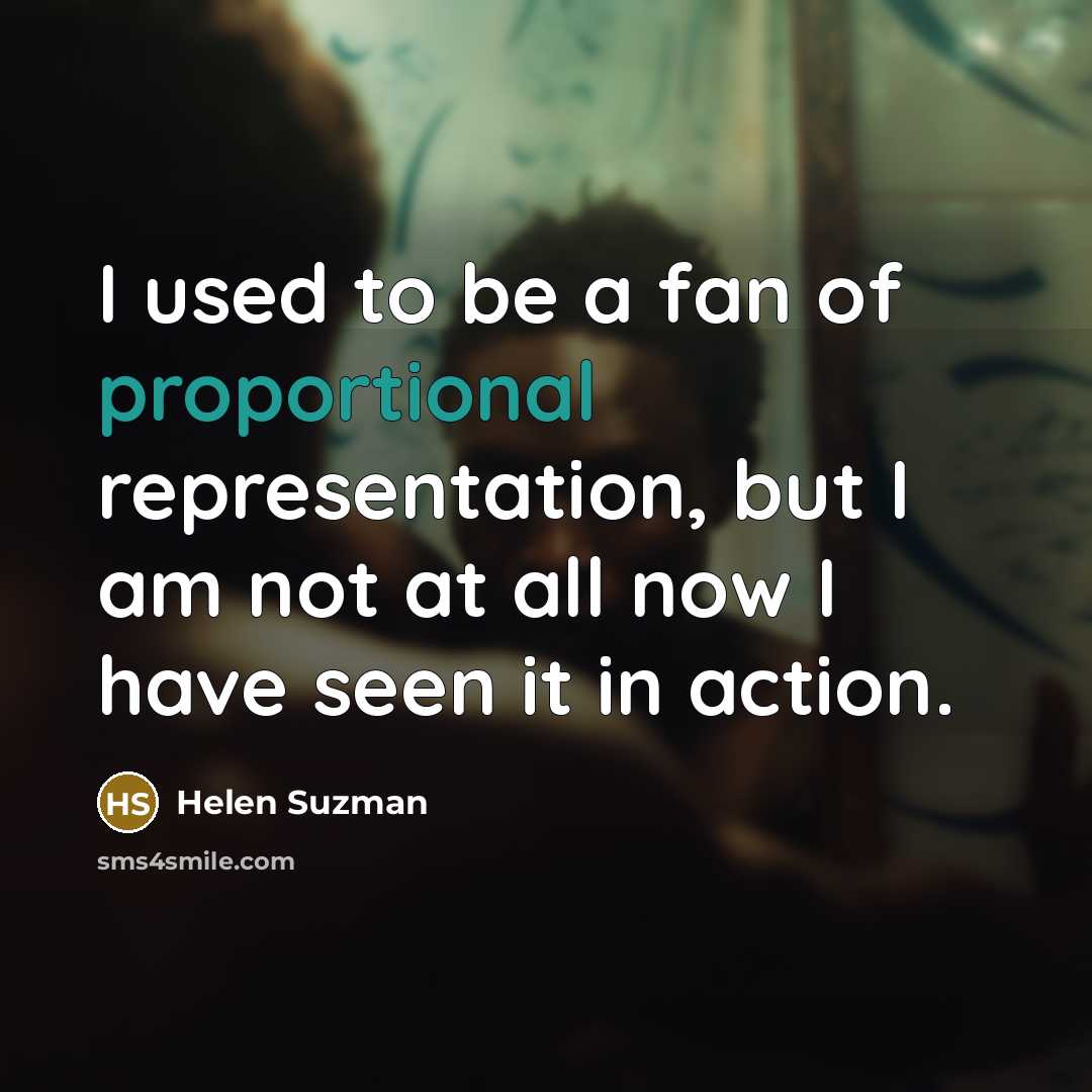 “I used to be a fan of proportional representation, but…” quote by Helen Suzman