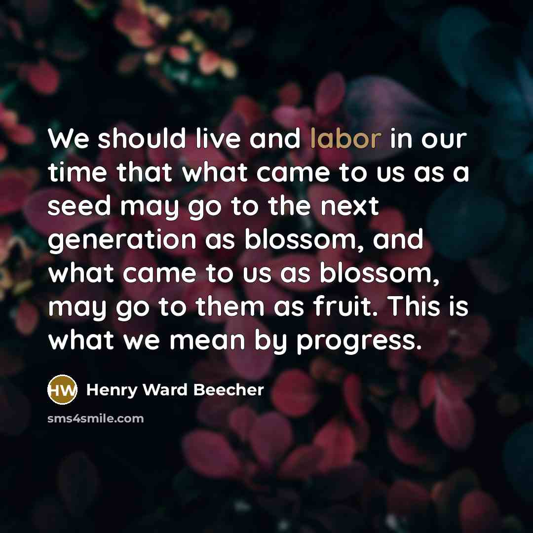 “We should live and labor in our time that what…” quote by Henry Ward Beecher