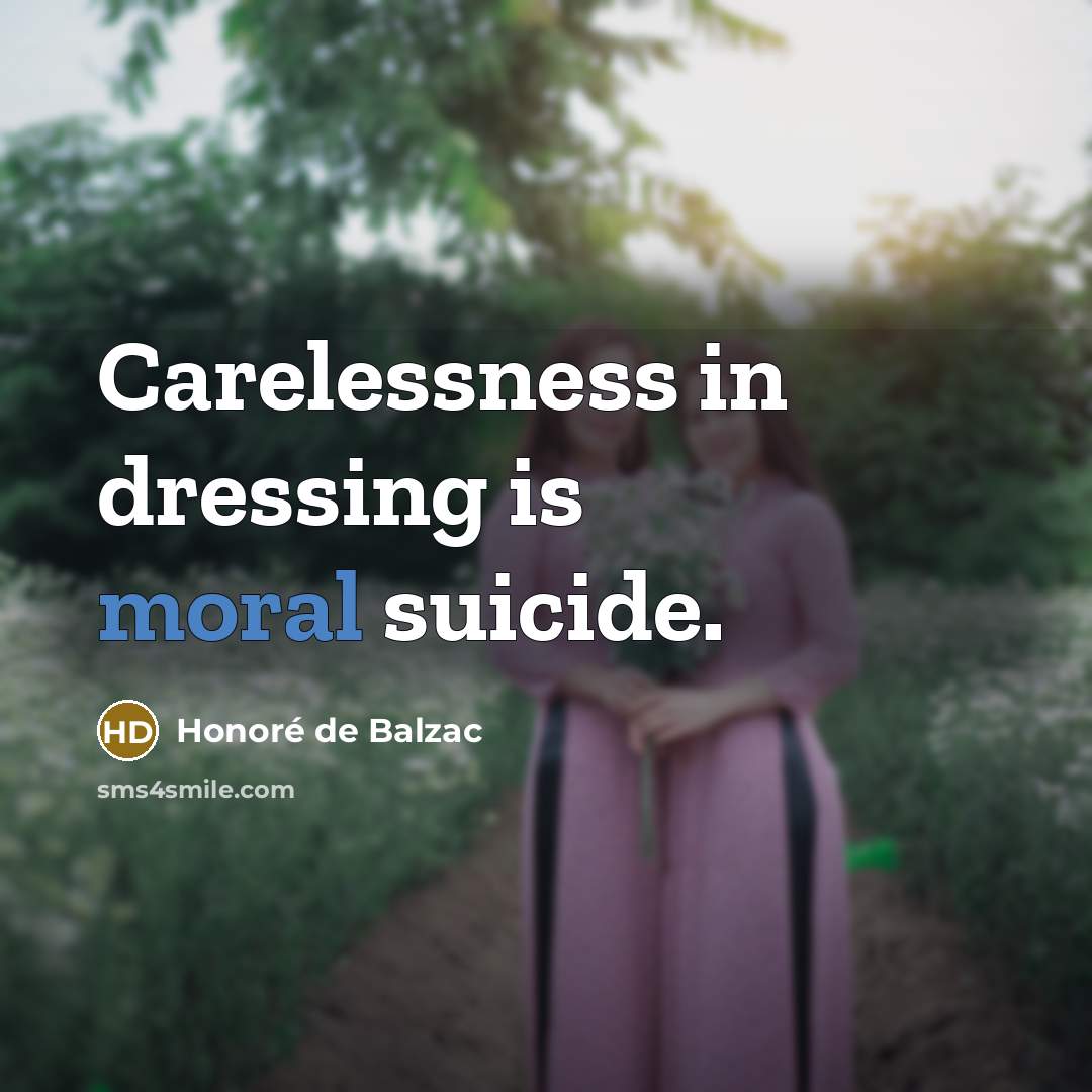 “Carelessness in dressing is moral suicide.…” quote by Honore de Balzac