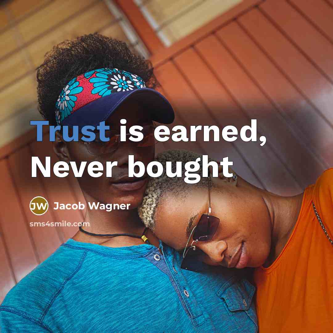 “Trust is earned, Never bought” quote by Jacob Wagner