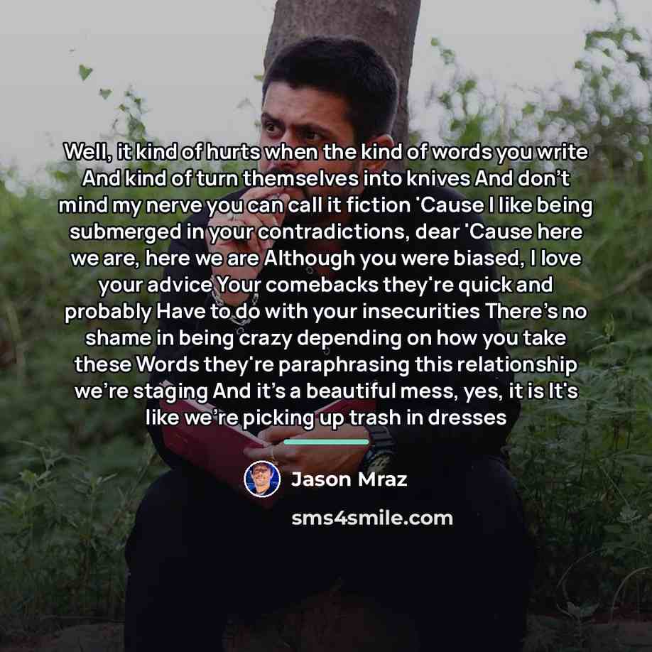 “Well, it kind of hurts when the kind of words…” quote by Jason Mraz