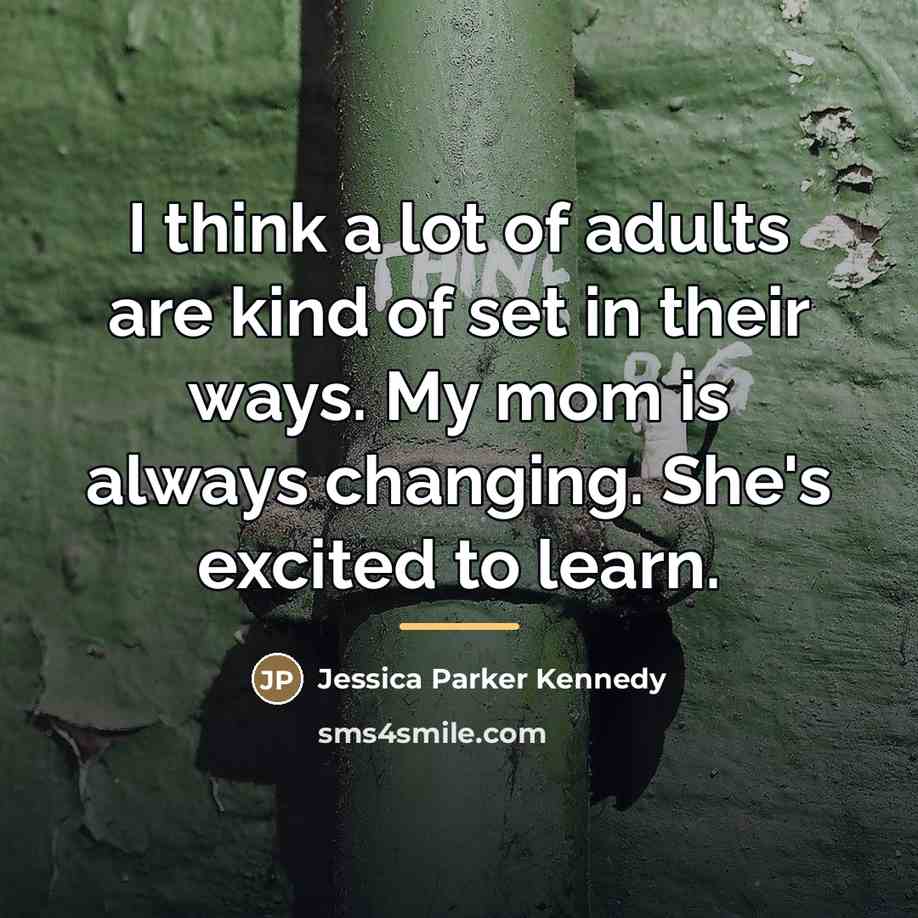 “I think a lot of adults are kind of set…” quote by Jessica Parker Kennedy