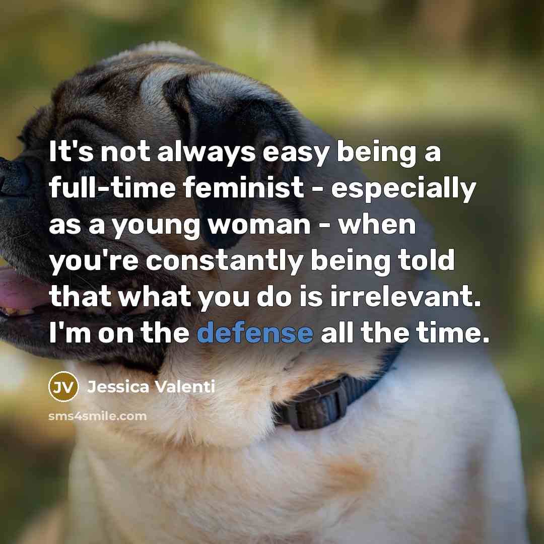 “It's not always easy being a full-time feminist - especially…” quote by Jessica Valenti