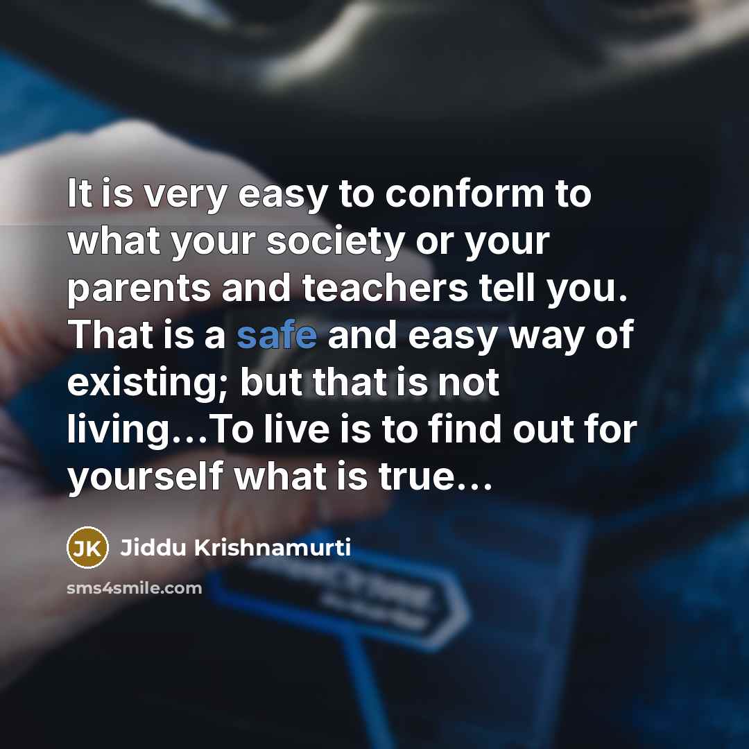 “It is very easy to conform to what your society…” quote by Jiddu Krishnamurti