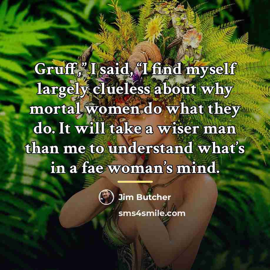 “Gruff,” I said, “I find myself largely clueless about why…” quote by Jim Butcher