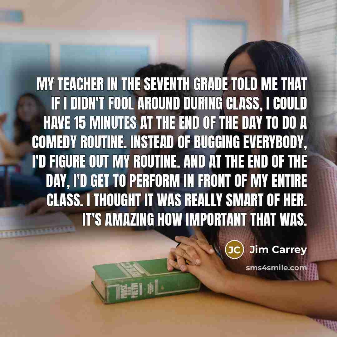 “My teacher in the seventh grade told me that if…” quote by Jim Carrey