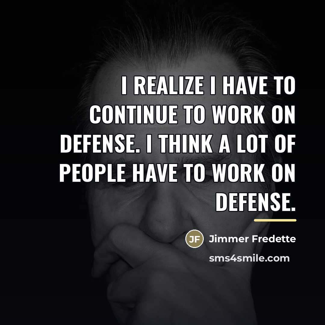 “I realize I have to continue to work on defense.…” quote by Jimmer Fredette