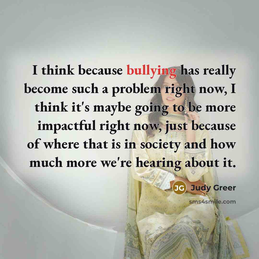 “I think because bullying has really become such a problem…” quote by Judy Greer