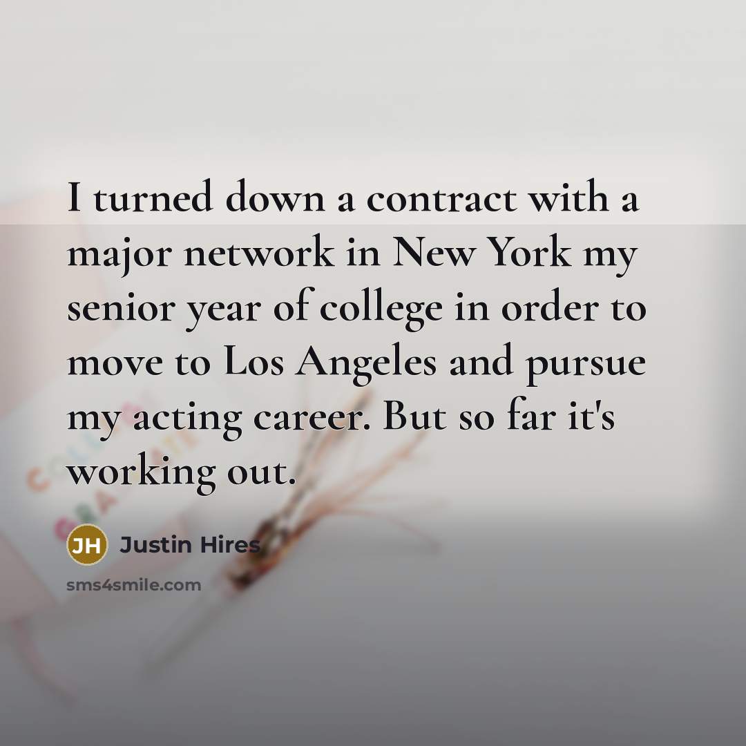 “I turned down a contract with a major network in…” quote by Justin Hires