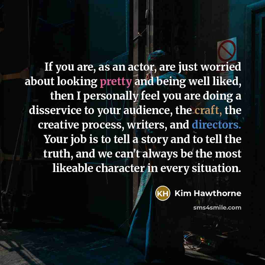 “If you are, as an actor, are just worried about…” quote by Kim Hawthorne