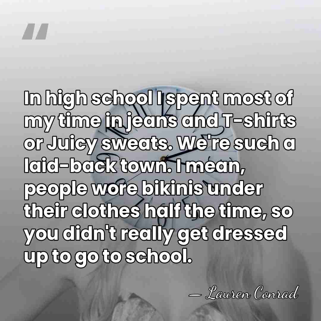 In high school I spent most of my time in jeans and&hellip; - Lauren Conrad