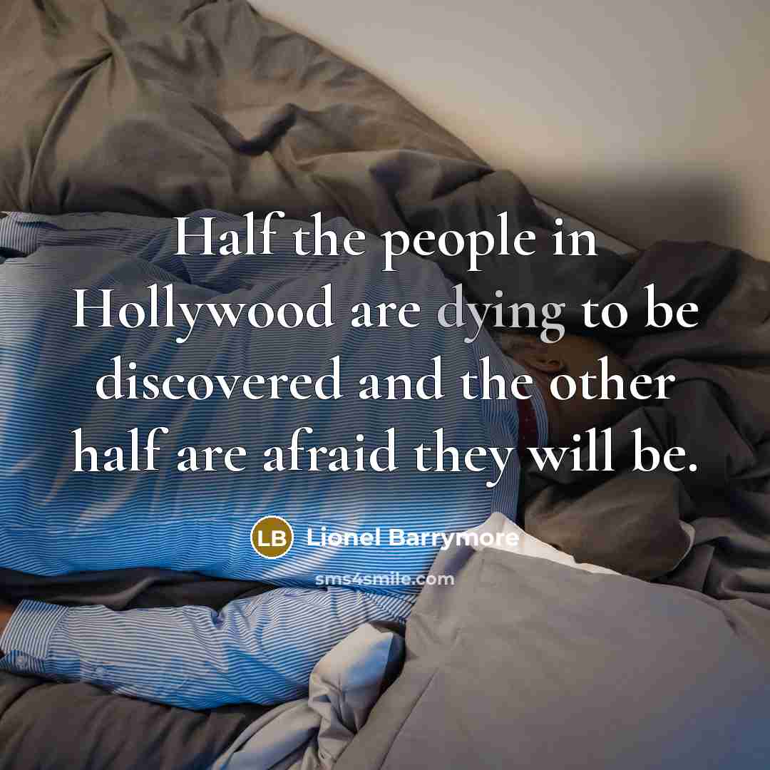 “Half the people in Hollywood are dying to be discovered…” quote by Lionel Barrymore