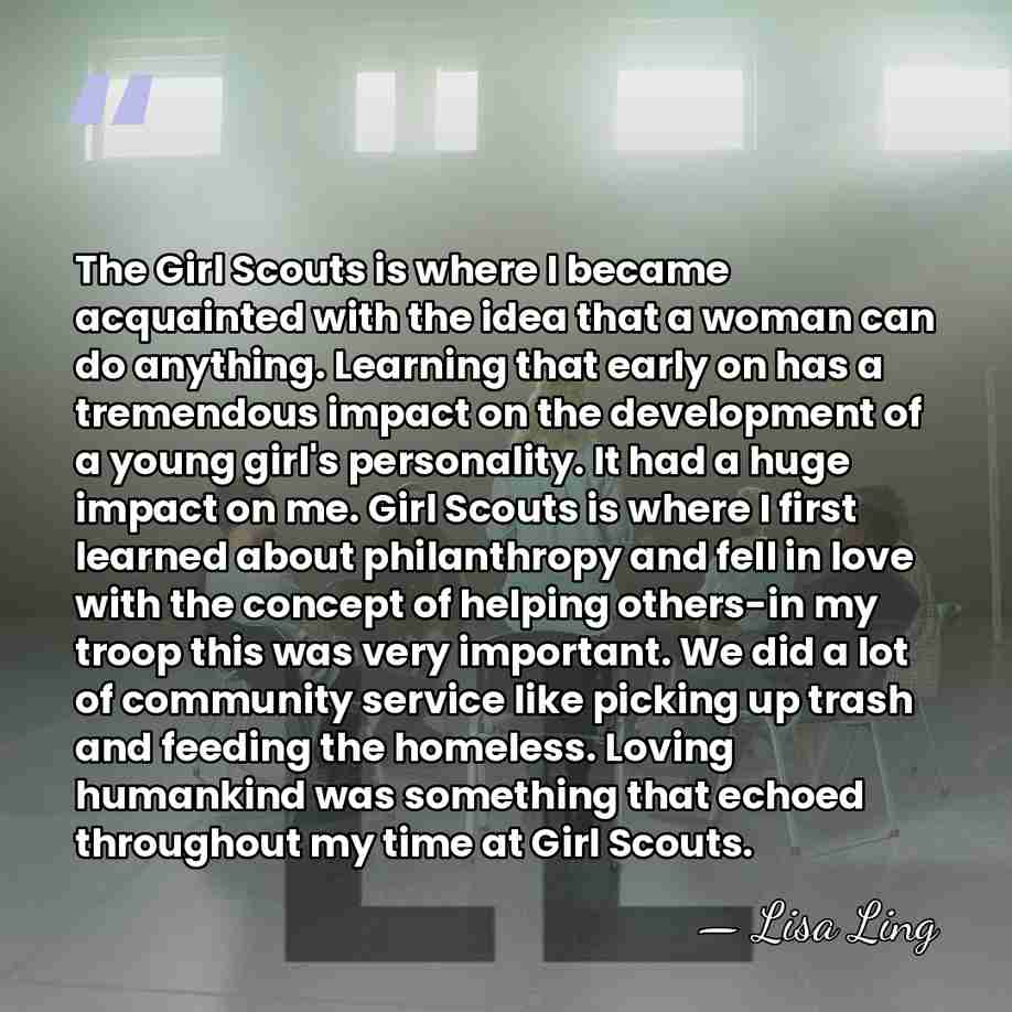 The Girl Scouts is where I became acquainted with the idea that&hellip; - Lisa Ling