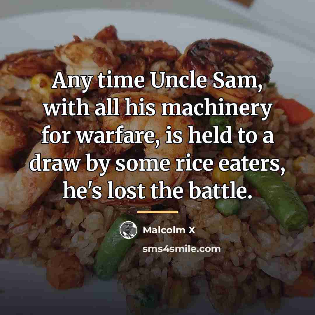 “Any time Uncle Sam, with all his machinery for warfare,…” quote by Malcolm X