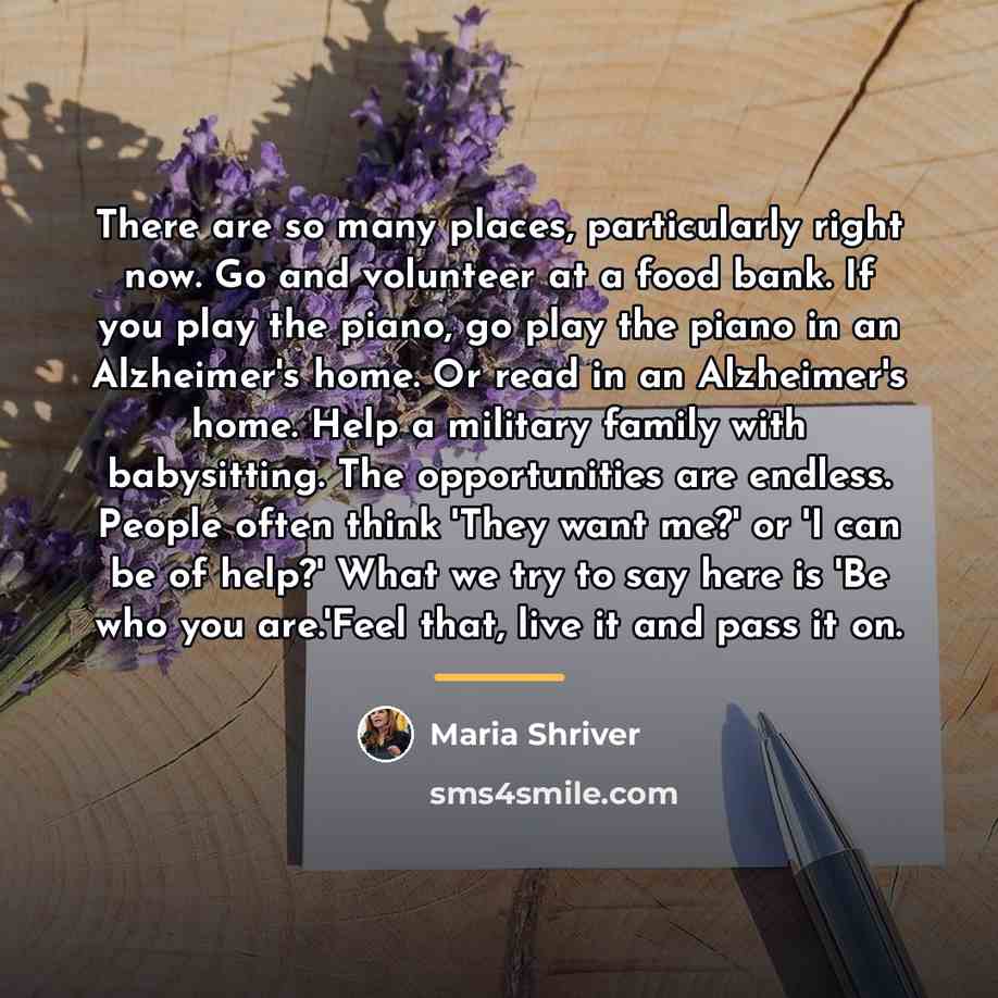 “There are so many places, particularly right now. Go and…” quote by Maria Shriver