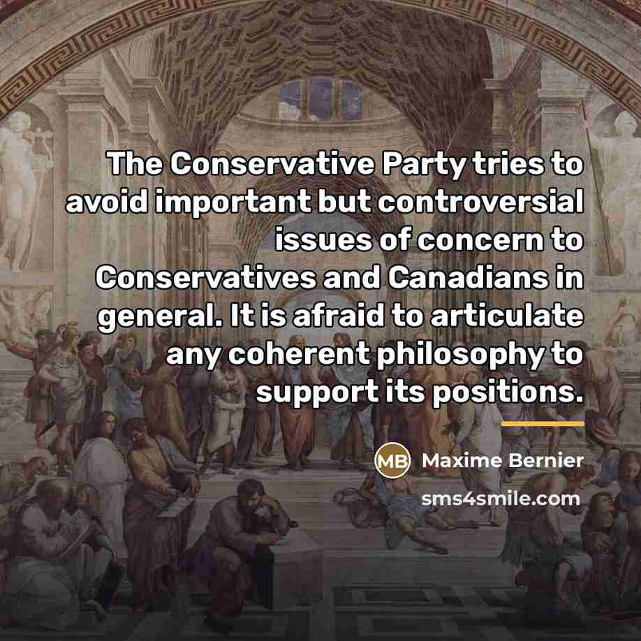“The Conservative Party tries to avoid important but controversial issues…” quote by Maxime Bernier