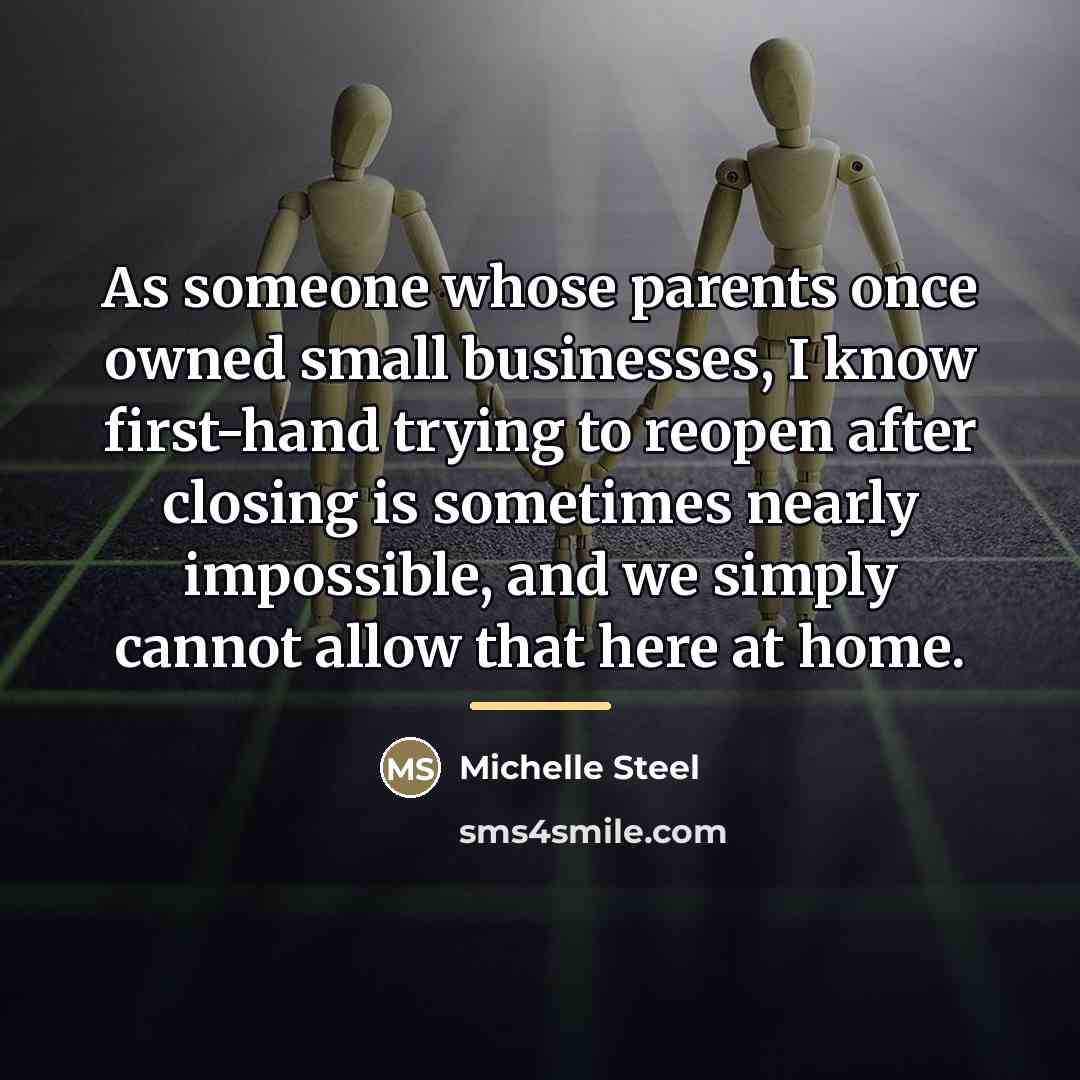 “As someone whose parents once owned small businesses, I know…” quote by Michelle Steel