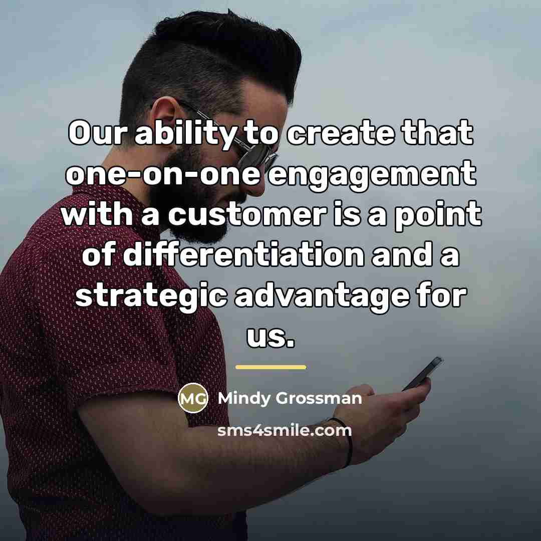 “Our ability to create that one-on-one engagement with a customer…” quote by Mindy Grossman