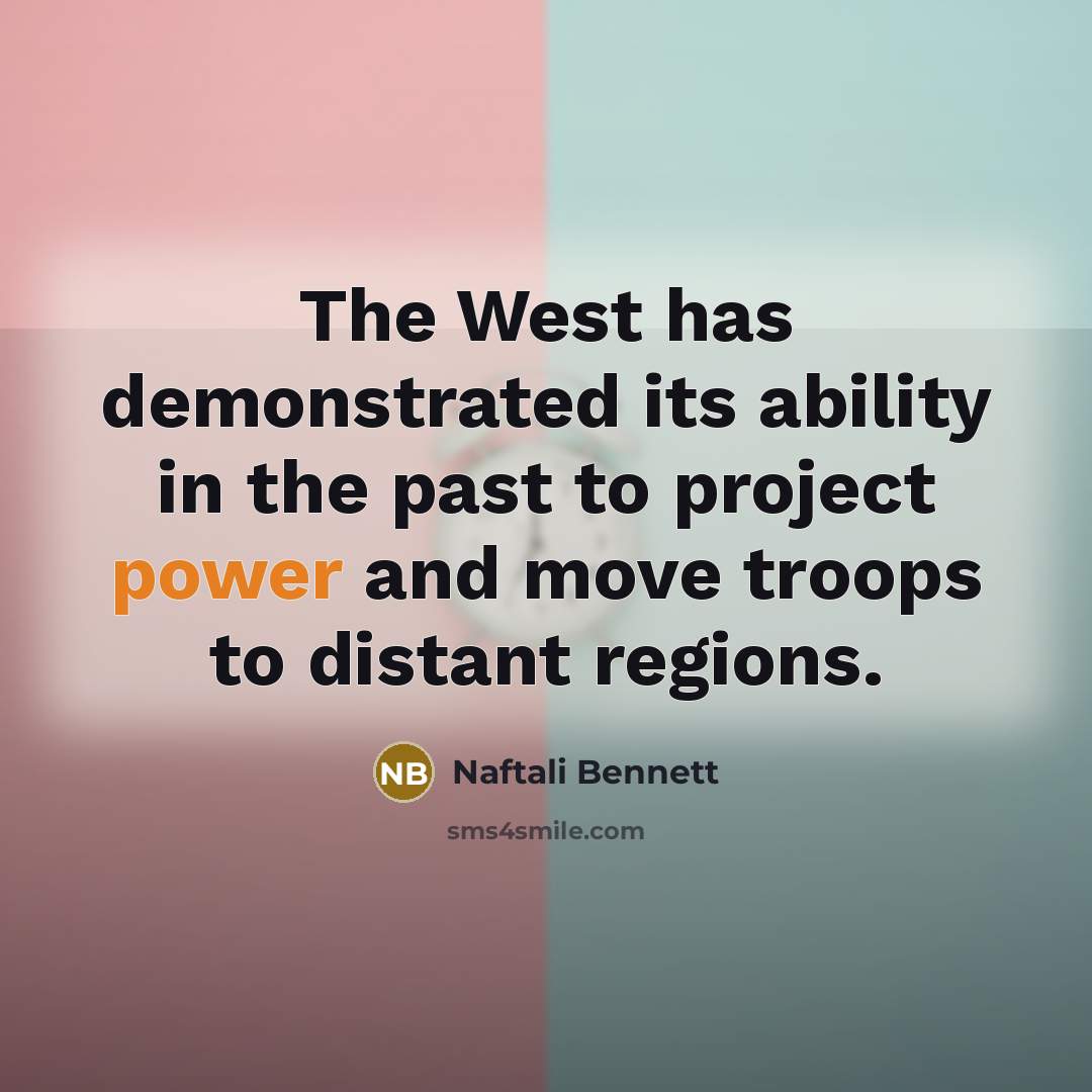 “The West has demonstrated its ability in the past to…” quote by Naftali Bennett