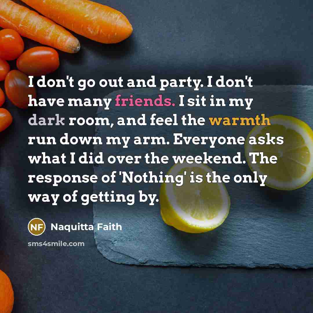 “I don't go out and party. I don't have many…” quote by Naquitta Faith
